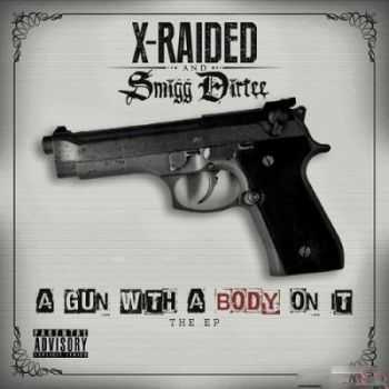 X-Raided & Smigg Dirtee - A Gun With A Body On It (2015)