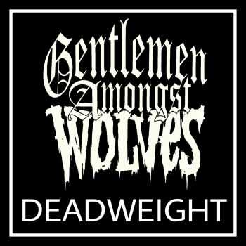 Gentlemen Amongst Wolves - DEADWEIGHT, EP (2015)