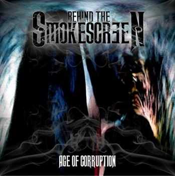 Behind The Smokescreen - Age Of Corruption (2015)