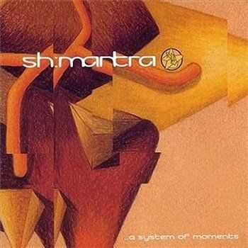 Sh'Mantra - A System Of Moments (2005)