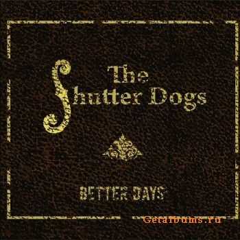 The Shutter Dogs - Better Days (2015)