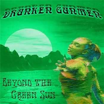 Druken Gunmen - Beyoond The Green Sun (2005)