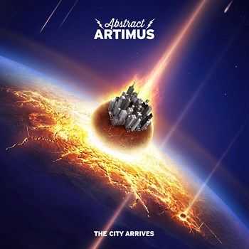 Abstract Artimus - The City Arrives (2015) Abstract Artimus - The City Arrives (2015)