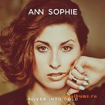 Ann Sophie - Silver Into Gold (2015) Ann Sophie - Silver Into Gold (2015)