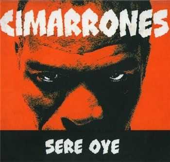 Cimarrones - Sere Oye (2006) Cimarrones - Sere Oye (2006)