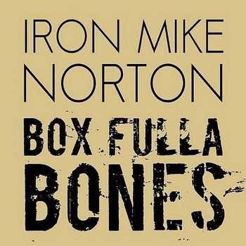 Iron Mike Norton - Box Fulla Bones (2015) Iron Mike Norton - Box Fulla Bones (2015)