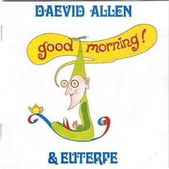 Daevid Allen & Euterpe - Good Morning! 1976 (Reissue 1990) Daevid Allen & Euterpe - Good Morning! 1976 (Reissue 1990)