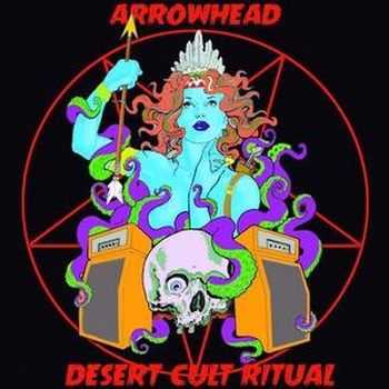 Arrowhead - Arrowhead Desert Cult Ritual (2015)