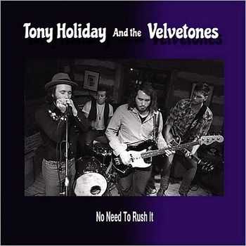 Tony Holiday & The Velvetones - No Need To Rush It (2015) Tony Holiday & The Velvetones - No Need To Rush It (2015)
