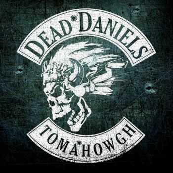 Dead Daniels - Tomahowgh (2015)