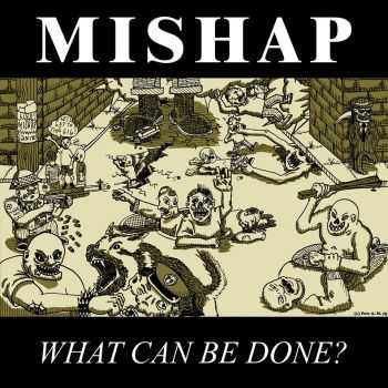 MISHAP - What Can Be Done (2015) MISHAP - What Can Be Done (2015)