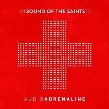 Audio Adrenaline - Sound of the Saints (2015)