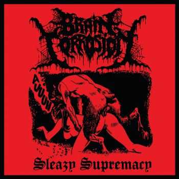 Brain Corrosion - Sleazy Supremacy EP (2013) Brain Corrosion - Sleazy Supremacy EP (2013)
