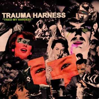 Trauma Harness - Tried My Hardest (2015)
