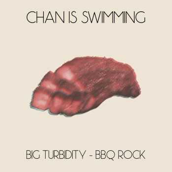 CHAN is Swimming - Big Turbidity-BBQ Rock (2015)