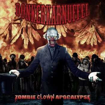 Donkerkarnuffel - Zombie Clown Apocalypse (2011) Donkerkarnuffel - Zombie Clown Apocalypse (2011)