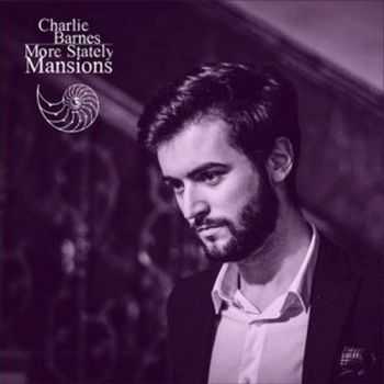 Charlie Barnes - More Stately Mansions (2015)