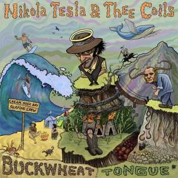 Nikola Tesla & Thee Coils - Buckwheat Tongue (2015)