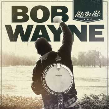 Bob Wayne – Hits The Hits (2015) Bob Wayne – Hits The Hits (2015)