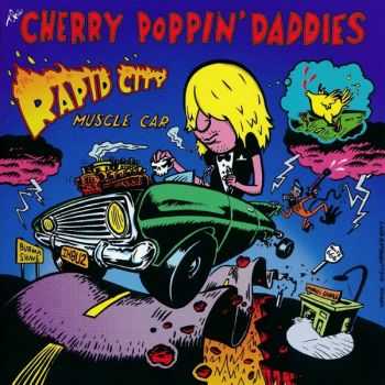 The Cherry Poppin' Daddies - Rapid City Muscle Car (1994)