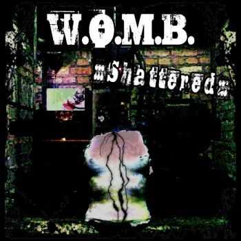 W.O.M.B. - Shattered (2015)