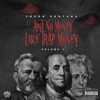 Fredo Santana - Aint No Money Like Trap Money Vol. 1 (2015)