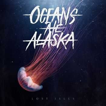 Oceans Ate Alaska – Lost Isles (2015) Oceans Ate Alaska – Lost Isles (2015)