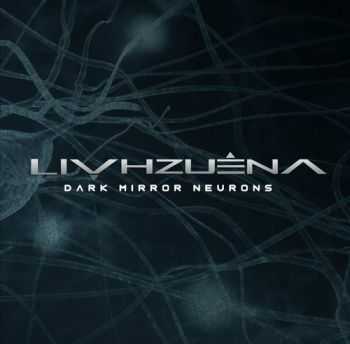 Livhzuena - Dark Mirror Neurons (2015)