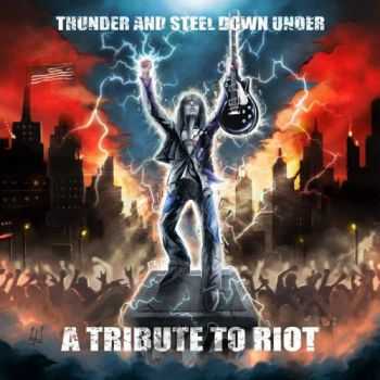 VA - Thunder & Steel Down Under - A Tribute to Riot (2015) VA - Thunder & Steel Down Under - A Tribute to Riot (2015)
