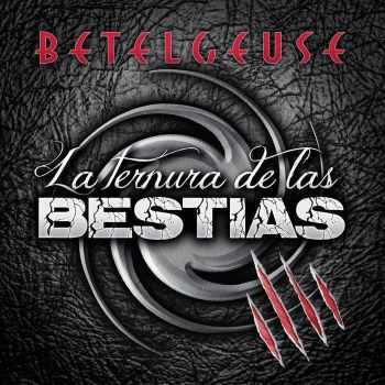 Betelgeuse - La Ternura de las Bestias (2015)