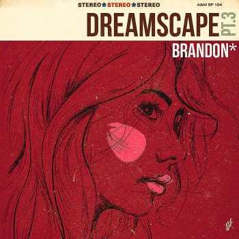 brandon* - Dreamscape: Part 3 (2015)