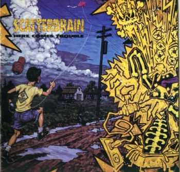 Scatterbrain - Here Comes Trouble(1990) Scatterbrain - Here Comes Trouble(1990)