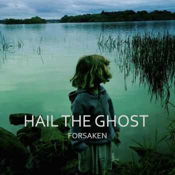Hail the Ghost - Forsaken (2015)
