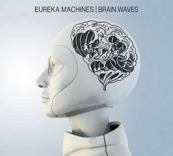 Eureka Machines - Brain Waves (2015) Eureka Machines - Brain Waves (2015)