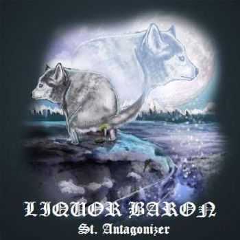 Liquor Baron - SAINT ANTAGONIZER (2015) Liquor Baron - SAINT ANTAGONIZER (2015)