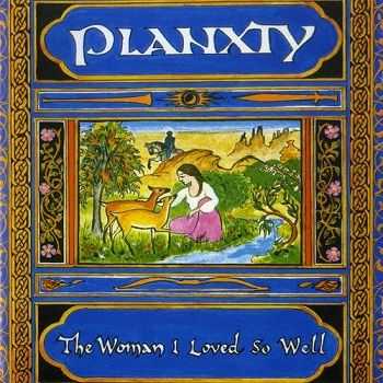 Planxty - The Woman I Loved So Well [Reissue] (1992)