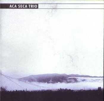 Aca Seca Trio - Aca Seca Trio (2003) Aca Seca Trio - Aca Seca Trio (2003)