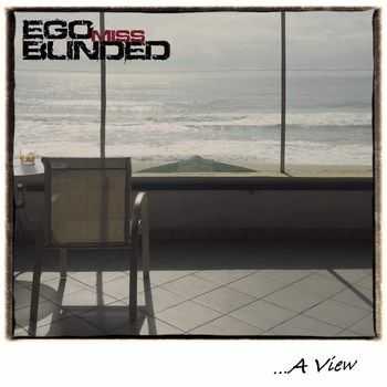 Ego Miss Blinded - ... A View (2015)