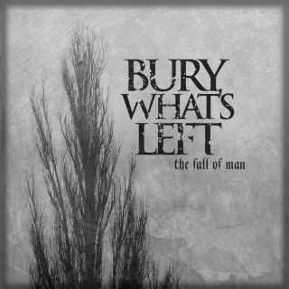 Bury What's Left - The Fall of Man [2015]