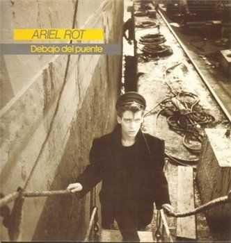 Ariel Rot - Debajo del Puente (1984)