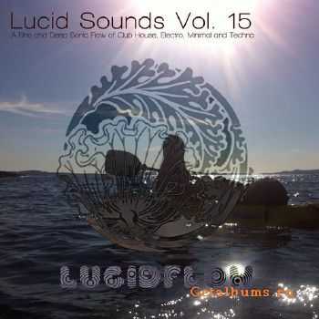 Lucid Sounds, Vol. 15 - A Faine and Deep Sonic Flow of Club House, Electro, Minimal and Techno (2015)