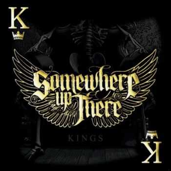 Somewhere Up There - Kings (2015) Somewhere Up There - Kings (2015)