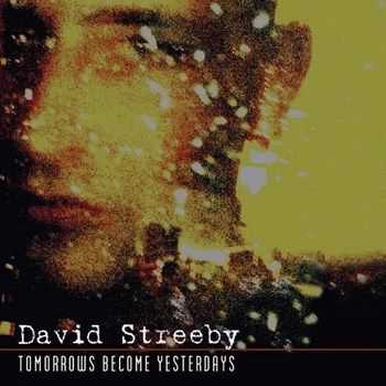 David Streeby - Tomorrows Become Yesterdays (2015) David Streeby - Tomorrows Become Yesterdays (2015)