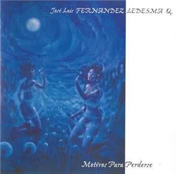 Jose Luis Fernandez Ledesma Q. &#8206;- Motivos Para Perderse (1996)
