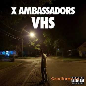 X Ambassadors - VHS (2015)