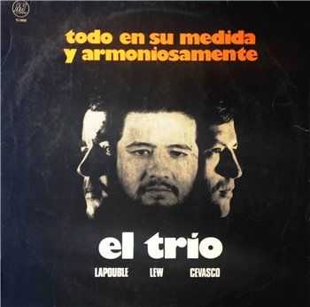El Trio (Lapouble Lew Cevasco) - Todo En Su Medida Y Armoniosamente (1974) El Trio (Lapouble Lew Cevasco) - Todo En Su Medida Y Armoniosamente (1974)