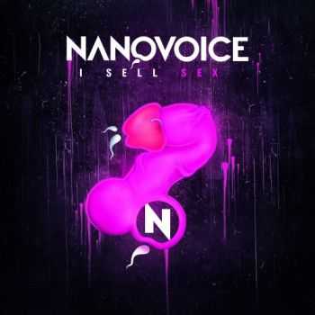 NanoVoice - I Sell Sex ( 2014 )