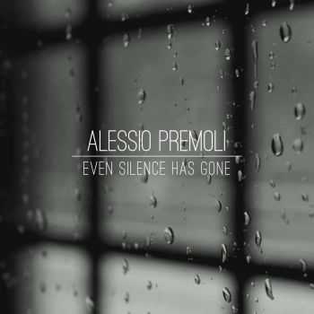 Alessio Premoli - Even Silence Has Gone (2015)