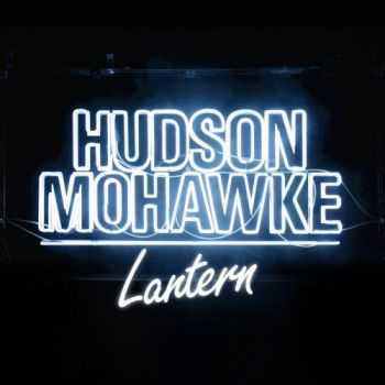 Hudson Mohawke - Lantern ( 2015 )