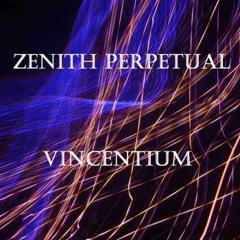 Vincentium - Zenith Perpetual (2015) Vincentium - Zenith Perpetual (2015)